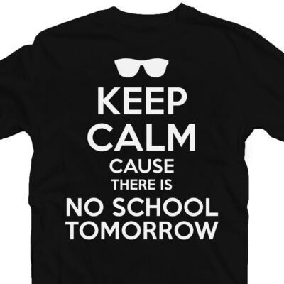 Kép 3/3 - Keep Calm Cause There Is No School Tomorrow Feliratos Póló 2