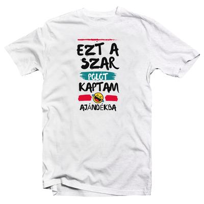 Kép 1/3 - Ezt a Szar Pólót Kaptam Ajándékba Ajándék Póló
