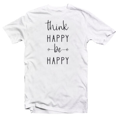 Kép 1/2 - Think Happy Be Happy Motiváló, Idézetes Póló