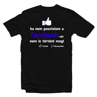 Kép 1/3 - Ha Nem Posztolom Facebookon... Vicces Póló