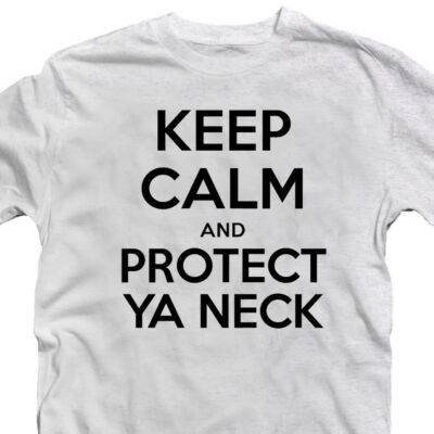 Kép 2/2 - Keep Calm And Protect Ya Neck Zenei Feliratos Póló 2
