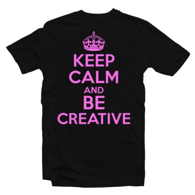 Kép 1/3 - Keep Calm And Be Creative Ajándék Póló