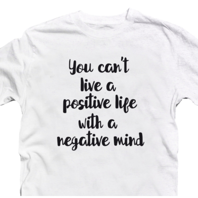 Kép 2/2 - You Can't Live a Positive Life With a Negative Mind Motiváló