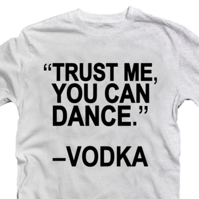Kép 2/2 - Trust Me You Can Dance. Vodka! Feliratos Póló 2