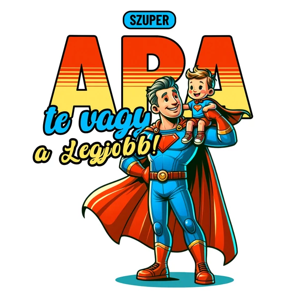 Szuper Apa, Te Vagy a Legjobb Ajándék Póló 2