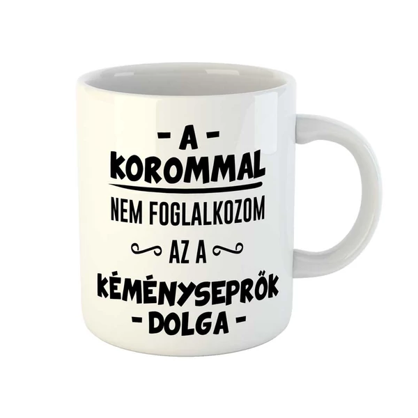 A Korommal Nem Foglalkozom Szülinapi Ajándék Bögre