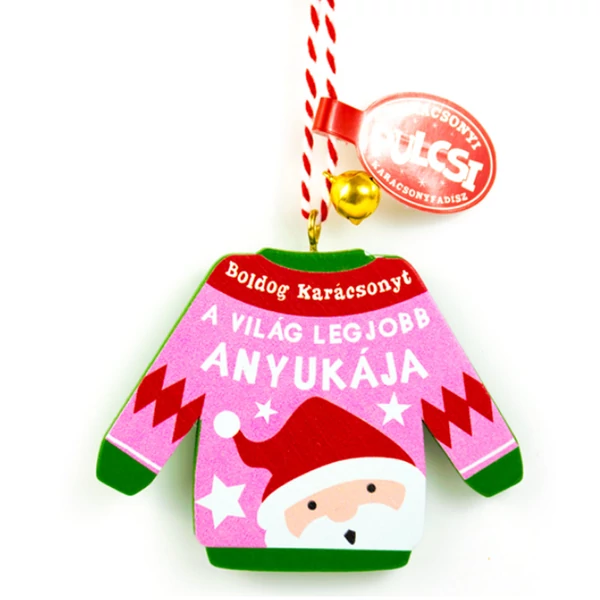 Karácsonyi Pulcsi Dísz: A Világ Legjobb Anyukája - Mikulás