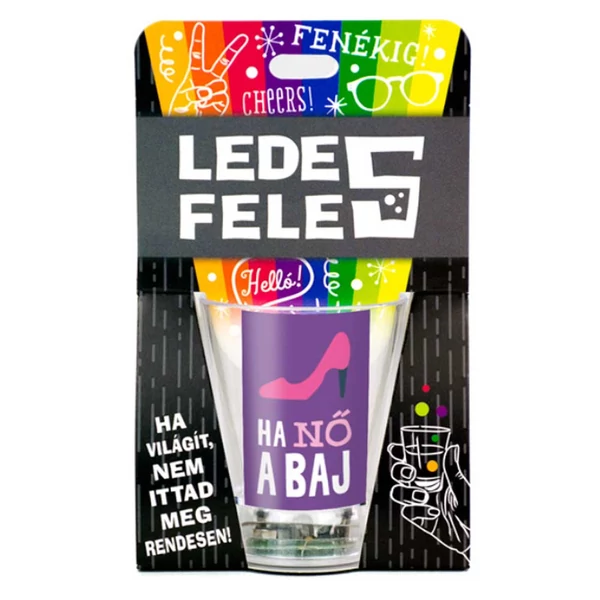 Ha Nő a Baj! Feliratú Led-es Ajándék Felespohár