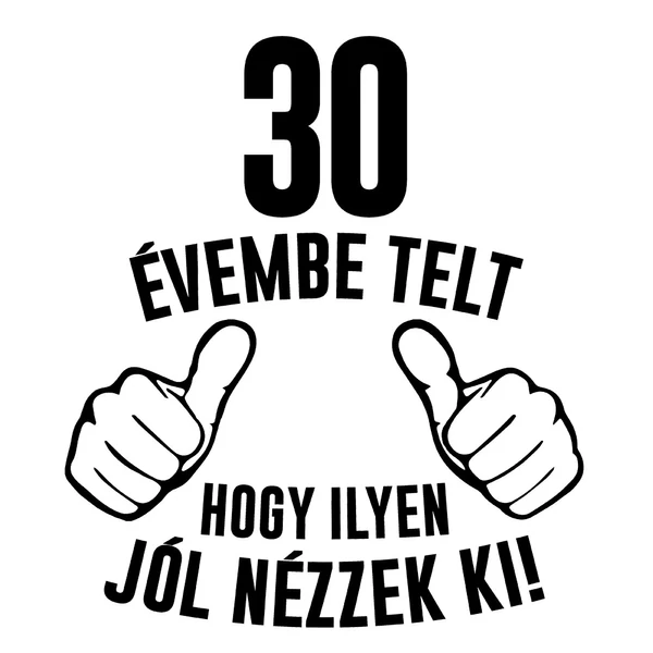 30 Évembe Telt Hogy Ilyen Jól Nézzek Ki! Vicces Szülinapi Söröskorsó 2