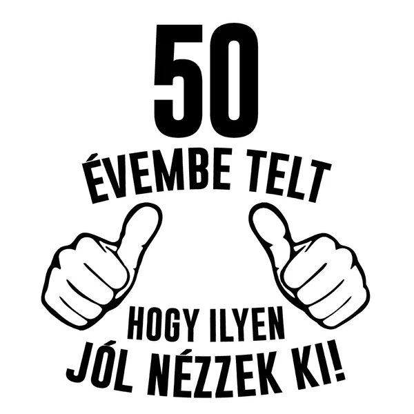 50 Évembe Telt Hogy Ilyen Jól Nézzek Ki! Vicces Szülinapi Söröskorsó 2