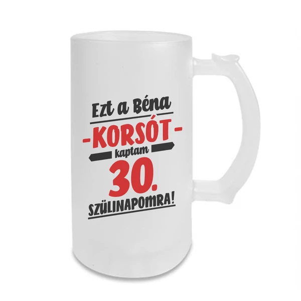Ezt a Béna Ajándékot Kaptam 30. Szülinapomra! Szülinapi Söröskorsó