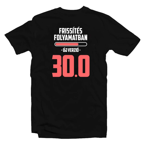 Frissítés Folyamatban - 30 Vicces Ajándék Póló Szülinapra
