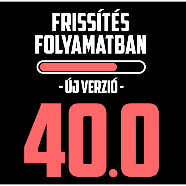 Frissítés Folyamatban - 40 Vicces Ajándék Póló Szülinapra 2