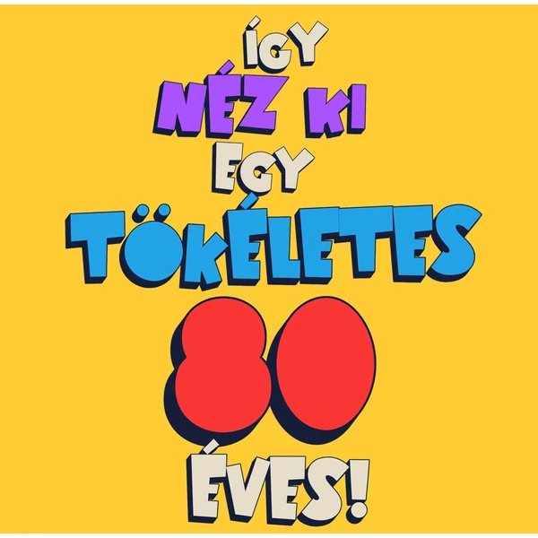 Így Néz Ki Egy Tökéletes 80 Éves Születésnapi Ajándék Póló 2