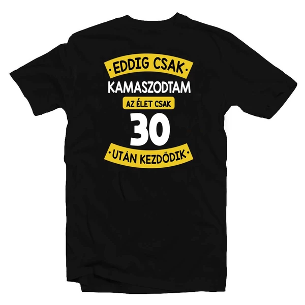 Eddig Csak Kamaszodtam..., 30. Szülinapi Vicces Ajándék Póló