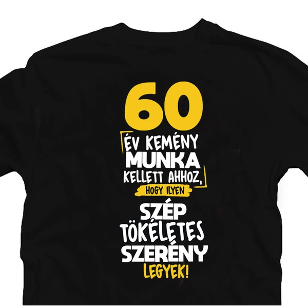 60 Év Kemény Munka... Szülinapi Mintás Ajándék Póló 3