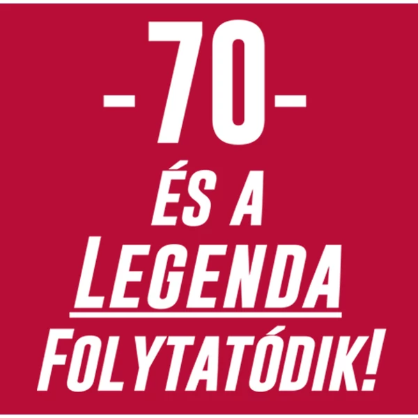 70 és a Legenda Folytatódik! Szülinapi Mintás Ajándék Póló 2