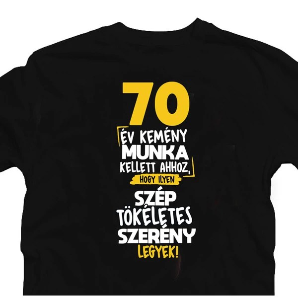 70 Év Kemény Munka... Szülinapi Mintás Ajándék Póló 3
