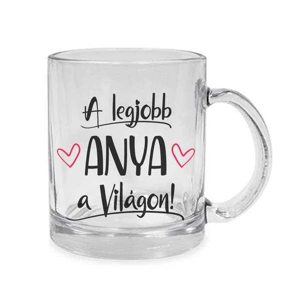 Legjobb Anya a Világon Ajándék Üvegpohár 2