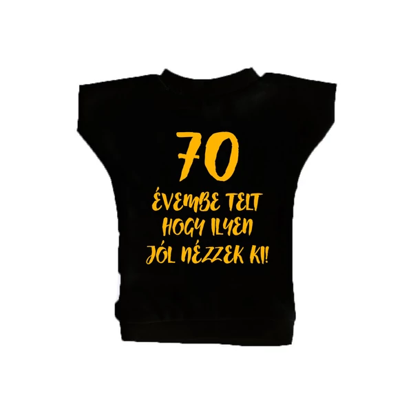 70 Évembe Telt Hogy Ilyen Jól Nézzek Ki! Ajándék Szülinapi Üvegpóló