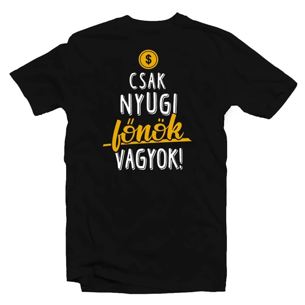 Csak Nyugi, Főnök Vagyok' Vicces Ajándék Póló